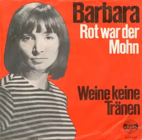 Barbara - Rot War Der Mohn / Weine Keine Tränen