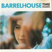 Barrelhouse - Time Frames