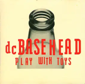 D.C.Basehead - Play With Toys