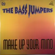 The Bass Jumpers - Make Up Your Mind
