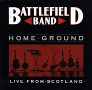 Battlefield Band - Home Ground: Live From Scotland