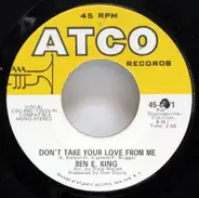 Ben E. King - Don't Take Your Love From Me