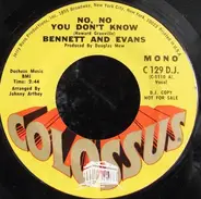 Bennett And Evans - No, No You Don't Know