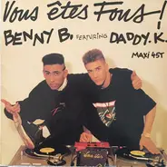 Benny B Featuring DJ Daddy K - Vous Etes Fous