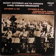Benny Goodman And His Orchestra - Camel Caravan Broadcasts September 13, 1938, September 20, 1938 Congress Hotel Chicago, Tower Theat