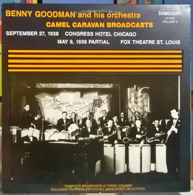 Benny Goodman - Camel Caravan Broadcasts September 27, 1938 Congress Hotel Chicago, May 9, 1939 Partial Fox Theater