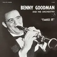 Benny Goodman And His Orchestra - Take It