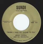 Benny Strong And His Orchestra - Five Foot Two, Eyes Of Blue/When I Take My Sugar To Tea