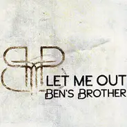 Ben's Brother - Let Me Out