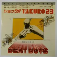 Beat Boys - ショック!! Takuro 23