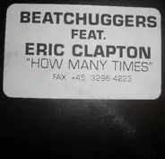 Beatchuggers Feat. Eric Clapton - How Many Times?