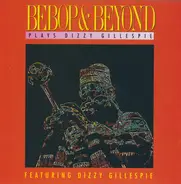 Bebop & Beyond - Plays Dizzy Gillespie - Featuring Dizzy Gillespie