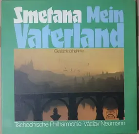 Bedrich Smetana - Mein Vaterland - Gesamtaufnahme