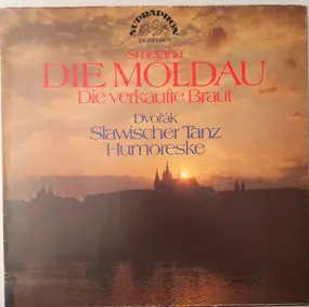Bedrich Smetana - Die Moldau, Die Verkaufte Braut / Slawischer Tanz, Humoreske