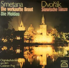 Bedrich Smetana - Die Verkaufte Braut, Die Moldau / Slawische Tänze