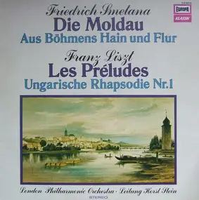 Bedrich Smetana - Die Moldau / Les Préludes / Ungarische Rhapsodie Nr. 1 a.o.