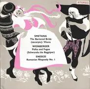 Smetana / Weinberger / Enesco - The Bartered Bride (Excerpts) / Schwanda the Bagpiper / Rumanian Rhapsody No. 1