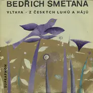Bedřich Smetana - Vltava • Z Českých Luhů A Hájů