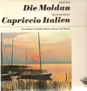 Bedřich Smetana, Pyotr Ilyich Tchaikovsky, The Berlin Pro Musica Symphony Orchestra, Karl Reuter - Die Moldau / Capriccio Italien