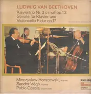 Beethoven - Horszowski , Végh , Casals - Klaviertrio Nr.3 c-moll op.13 / Sonate für Klavier & Violoncello F-dur op.17
