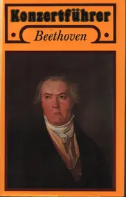 Ludwig Van Beethoven - Konzertführer Beethoven