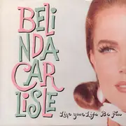 7inch Vinyl Single - Belinda Carlisle - Live Your Life Be Free