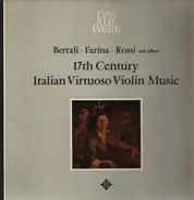 Bertali / Farina / Rossi a.o. - 17th Century Italian Virtuoso Violin Music