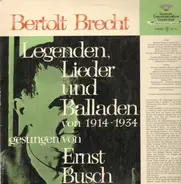Bertolt Brecht / Ernst Busch - Legenden, Lieder Und Balladen 1914-1934