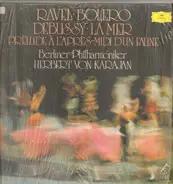 Maurice Ravel , Claude Debussy/ Berliner Philharmoniker · Herbert von Karajan - Ravel: Bolero · Debussy: La Mer · Prèlude À L'après-midi D'un Faune