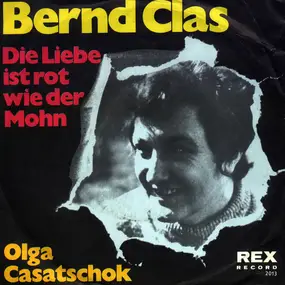 Bernd Clas - Olga Casatschok / Die Liebe Ist Rot Wie Der Mohn