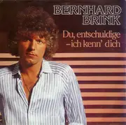 7inch Vinyl Single - Bernhard Brink - Du, Entschuldige - Ich Kenn' Dich