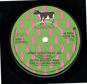 7'' - Bette Bright And The Illuminations - Some Girls Have All The Luck