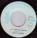 7inch Vinyl Single - Betty Wright - If I Ever Do Wrong / Rock On Baby, Rock On