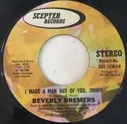 Beverly Bremers - I'll Make You Music / I Made A Man Out Of You, Jimmy