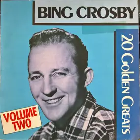 Bing Crosby - 20 Golden Greats Volume Two