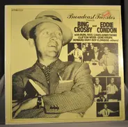 Bing Crosby And Eddie Condon With Burl Ives - Louis Armstrong - Clifton Webb - Gene Krupa - Howard - Broadcast Tributes Presents Bing Crosby And Eddie Condon
