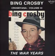 Bing Crosby - Crosbyana - Volume III: The War Years