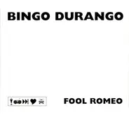 Bingo Durango - Fool Romeo