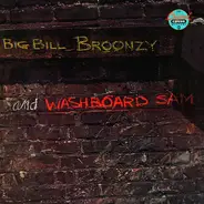 Big Bill Broonzy and Washboard Sam - Big Bill Broonzy and Washboard Sam