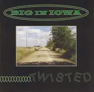 Big In Iowa - Twisted