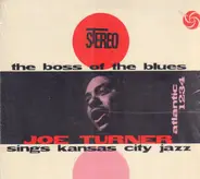 Big Joe Turner - The Boss Of The Blues Sings Kansas City Jazz