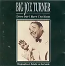 CD - Big Joe Turner - Every Day I Have The Blues