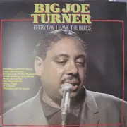 LP - Big Joe Turner - Every Day I Have The Blues