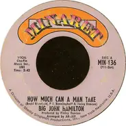 Big John Hamilton - How Much Can a Man Take