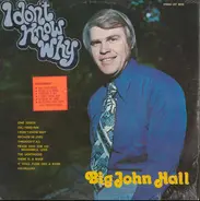 Big John Hall - I Don't Know Why