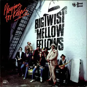 Big Twist & the Mellow Fellows - Playing for Keeps