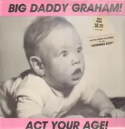 Big Daddy Graham! - Act Your Age!