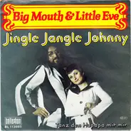 Big Mouth & Little Eve - Jingle Jangle Johnny