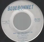 Bill Whittley - Why Did You Leave Me