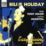 Billie Holiday With Teddy Wilson And His Orchestra - Easy Living 1935-1939